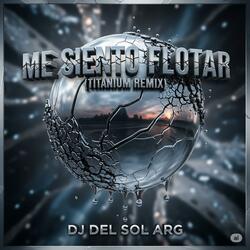 ME SIENTO FLOTAR (titanium remx) [DJ DEL SOL ARG PRODUCERS]