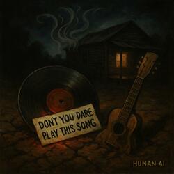 "Don’t You Dare Play This Song"
