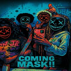 COMING MASK!! (feat. S4TKHII)