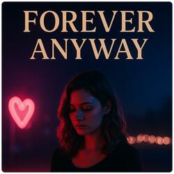 Forever Anyway