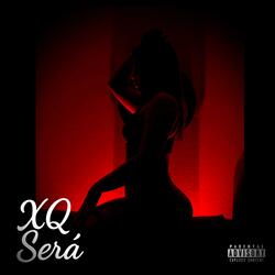 XQ Será