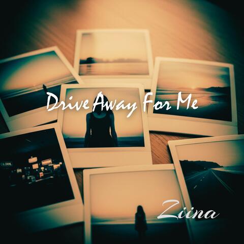 Drive Away For Me