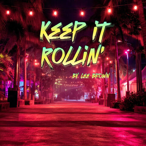 Keep It Rollin'