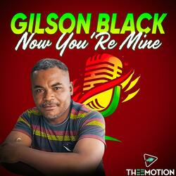 NOW YOU'RE MINE (feat. GILSON BLACK)