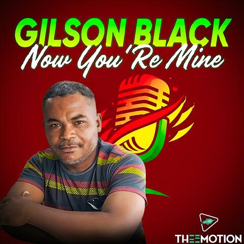 NOW YOU'RE MINE (feat. GILSON BLACK)