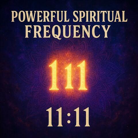 POWERFUL SPIRITUAL FREQUENCY 11:11