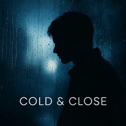 Cold&Close