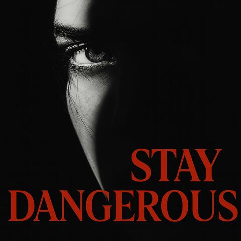 Stay Dangerous
