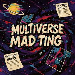 Multiverse Mad Ting, Pt. 1