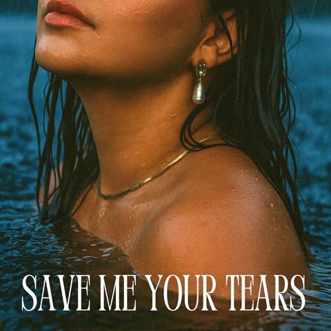 Save Me Your Tears