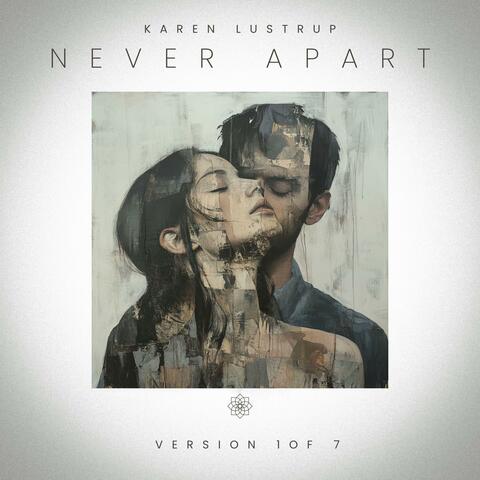 Never Apart (Vers. 1)