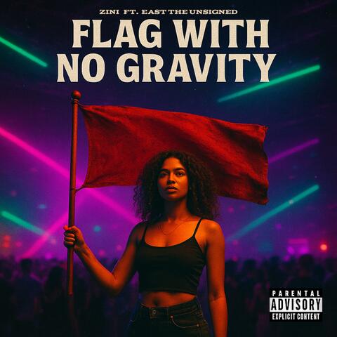 Flag With No Gravity (feat. East The Unsigned)