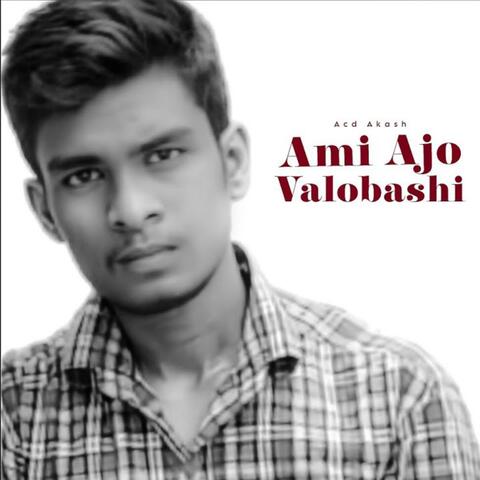AMI AJO VALOBASHI (feat. Acd Akash)