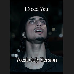 I Need You (Revisited Vocal Only Version)