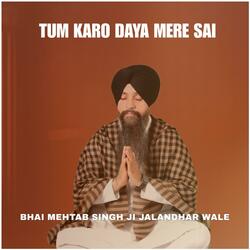TUM KARO DAYA MERE SAI