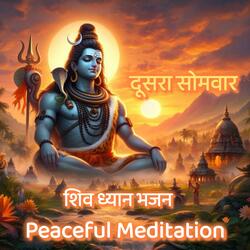 Somwar Bhakti (Shiv Kripa ka Dusra Somwar (Meditation Bhajan)
