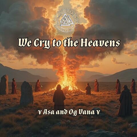 We Cry to the Heavens (Asa, and Og Vana)