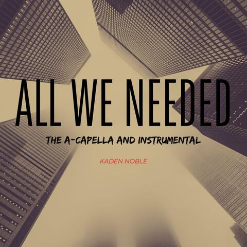 All We Needed: A Cappella + Instrumental