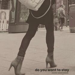 Do You Want to Stay