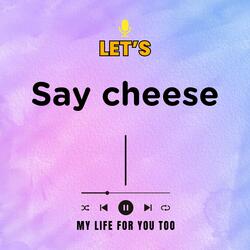 Say cheese