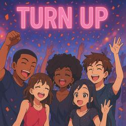 TURN UP