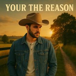 Your the Reason