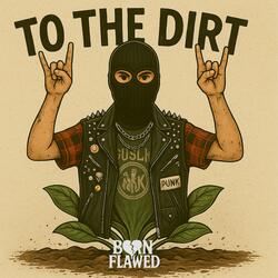 To The Dirt