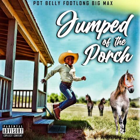 Jumped off the Porch