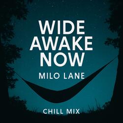 Wide Awake Now (Chill Mix)