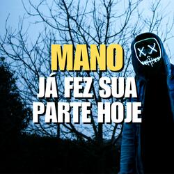 Mano - Já fez sua parte Hoje