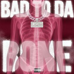 Bad To Da Bone