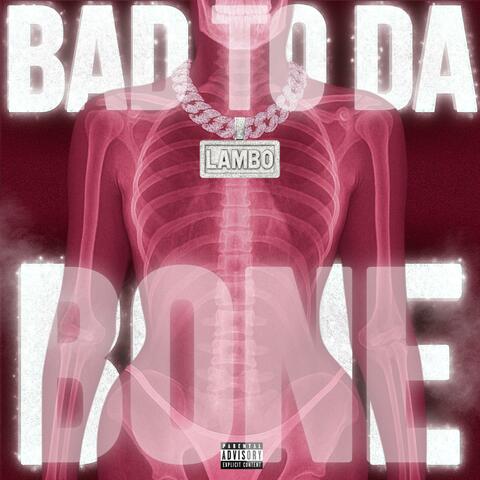 Bad To Da Bone