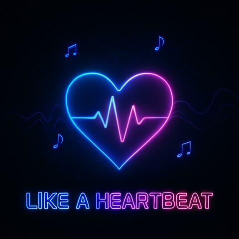 Like a heartbeat