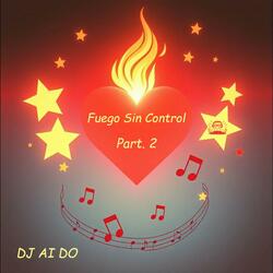 Fuego Sin Control Part. 2