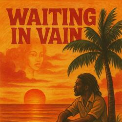 Waiting in Vain