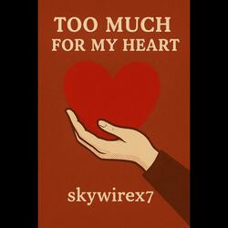 To much for my heart