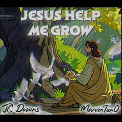 Jesus Help Me Grow (feat. JC Downs)