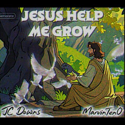 Jesus Help Me Grow (feat. JC Downs)
