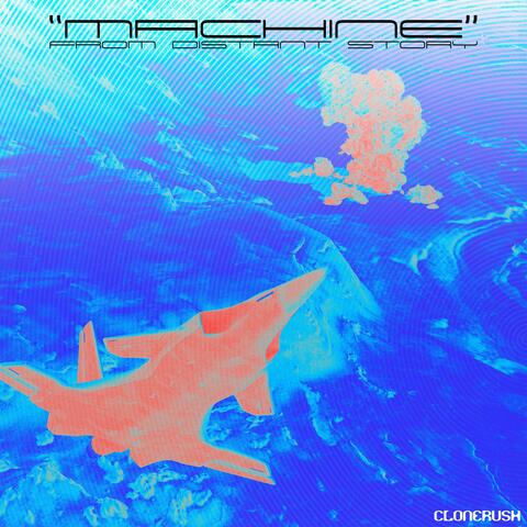 "MACHINE" From Distant Story