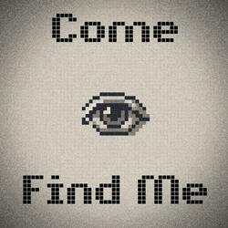 Come Find Me