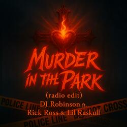 Murder in the Park (feat. Rick Ross & Lil Raskull) (Radio Edit)