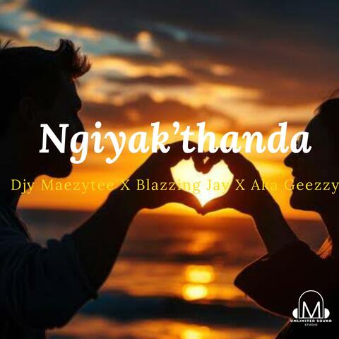 Ngiyak'thanda (feat. Blazzing Jay & Aka Geezzy)