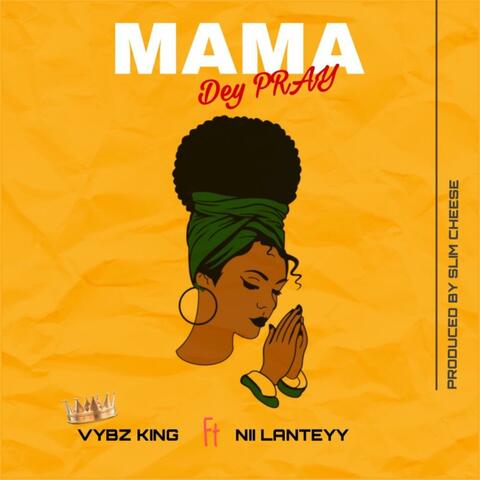 Mama Dey Pray (feat. Nii Lanteyy)