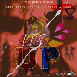 It's Up (feat. G Wxve, Afrodanny, NozLamar, Bitsy & LodK)