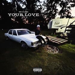 Your Love (feat. NSF Flakko)