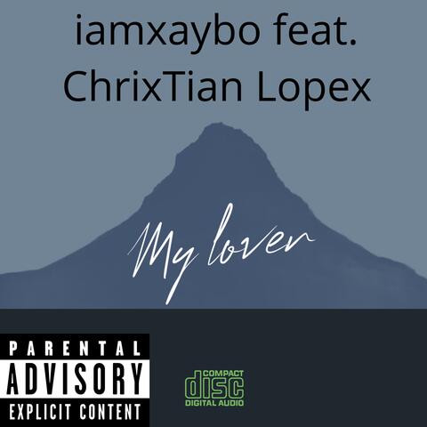My Lover (feat. ChrixTian Lopex)