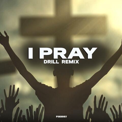 I Pray (Mighty Name of Jesus) drill remiix