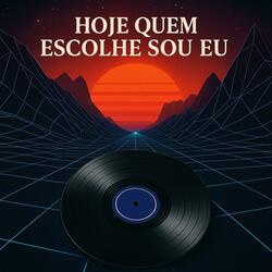 Hoje Quem Escolhe Sou Eu