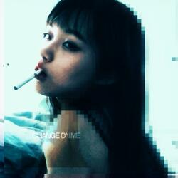 CHANGE ON ME
