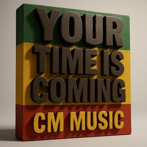 Your Time Is Coming